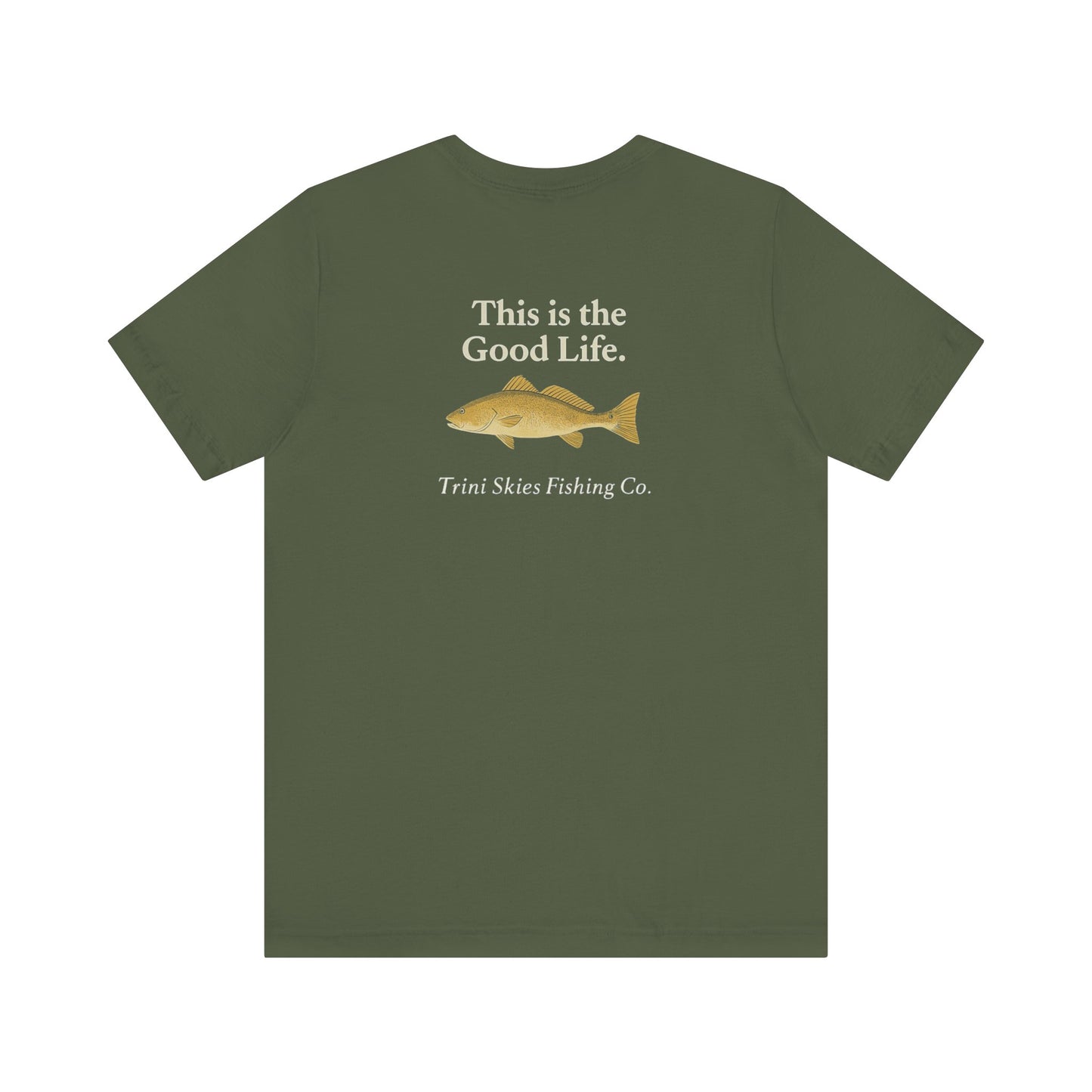 This is the Good Life Fishing Tee Trini Skies Fishing Co. Saltwater Lifestyle Shirt Red Drum Tee