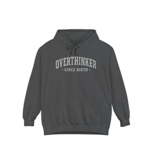 Charcoal gray Comfort Colors graphic hoodie with Overthinker Since Birth text