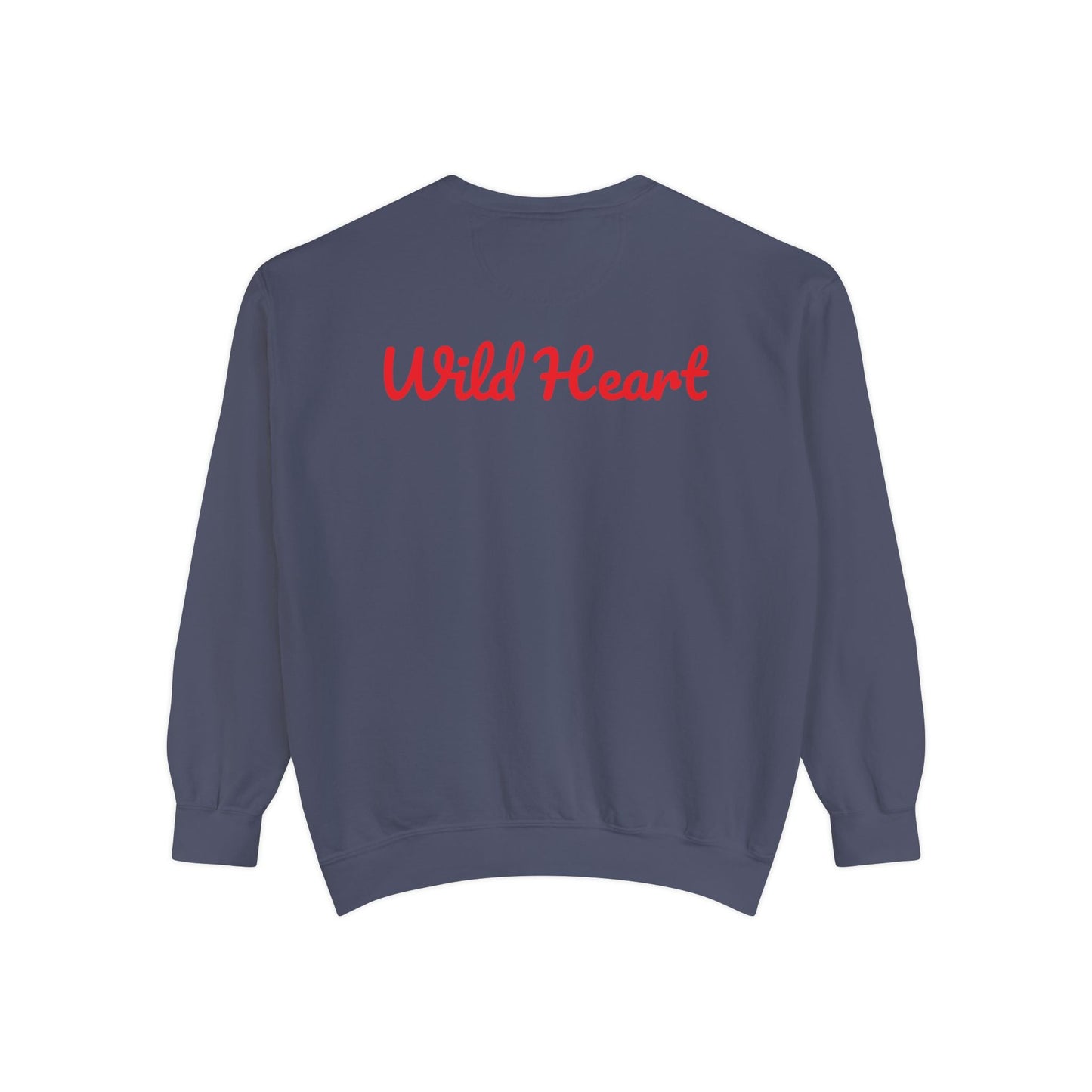 Wild Heart Unisex Garment-Dyed Sweatshirt Embrace Your Passion Luxurious Comfort & Style Comfort Colors Great Gift Idea