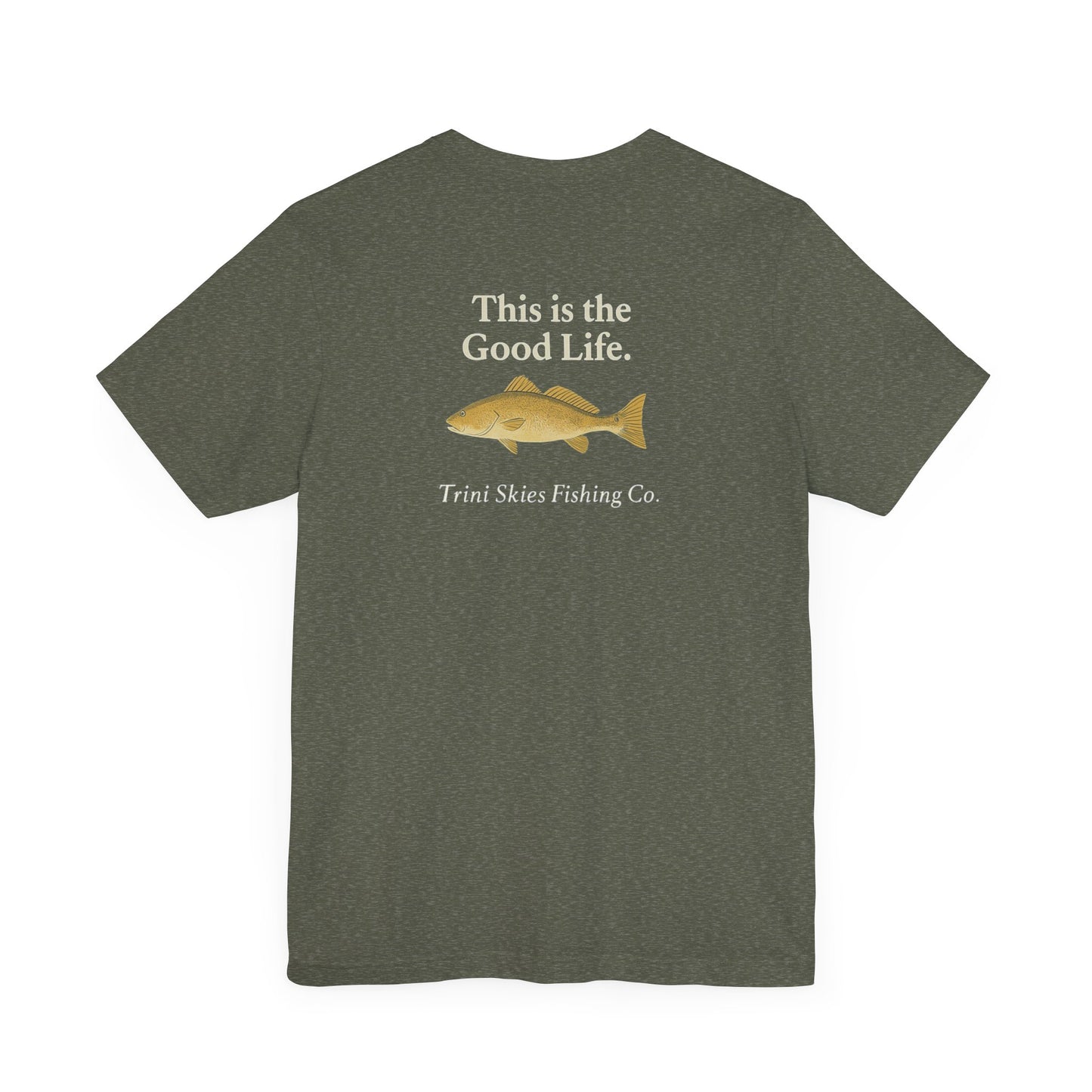 This is the Good Life Fishing Tee Trini Skies Fishing Co. Saltwater Lifestyle Shirt Red Drum Tee