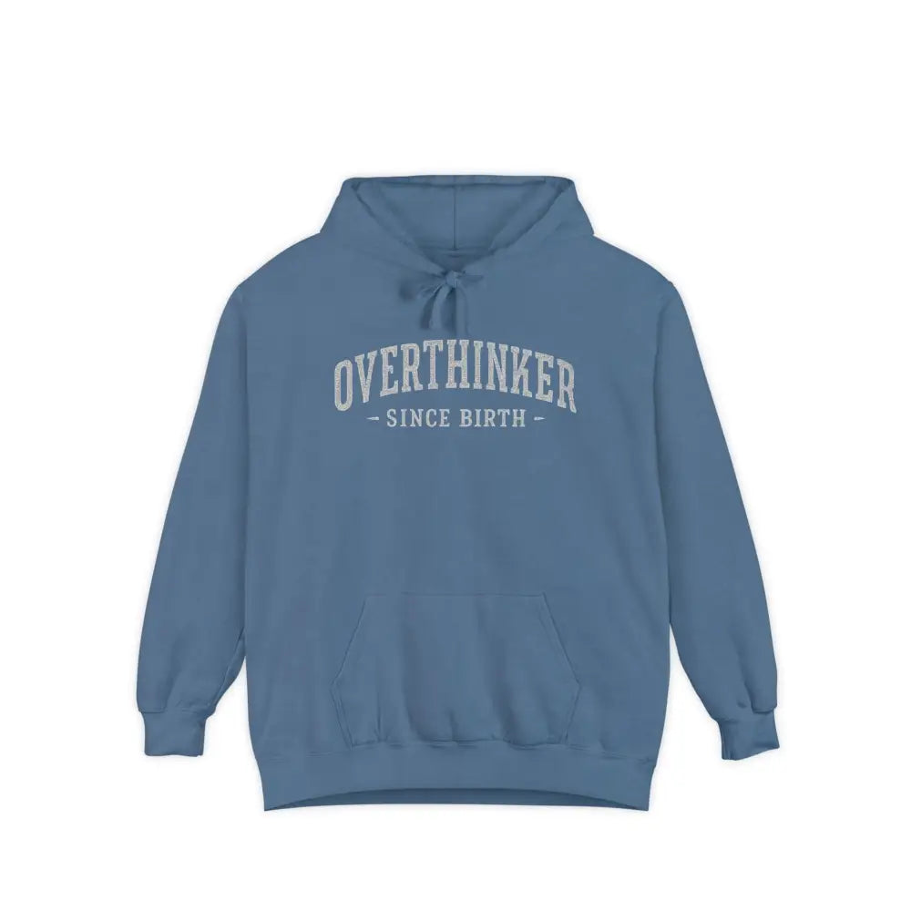 Blue Comfort Colors graphic hoodie with Overthinker Since Birth text
