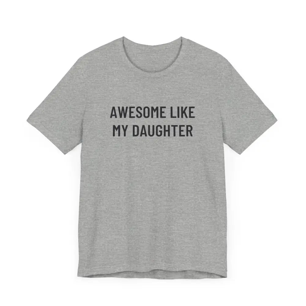 Light gray tee with Awesome Like My Daughter graphic to celebrate fatherhood