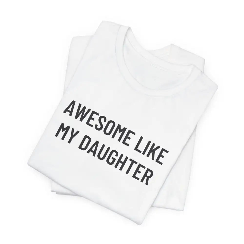 Folded white short-sleeved daughter funny graphic tee celebrates fatherhood
