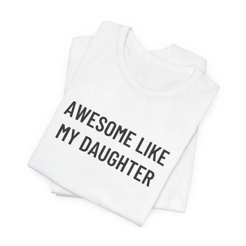 Folded white short-sleeved daughter funny graphic tee celebrates fatherhood