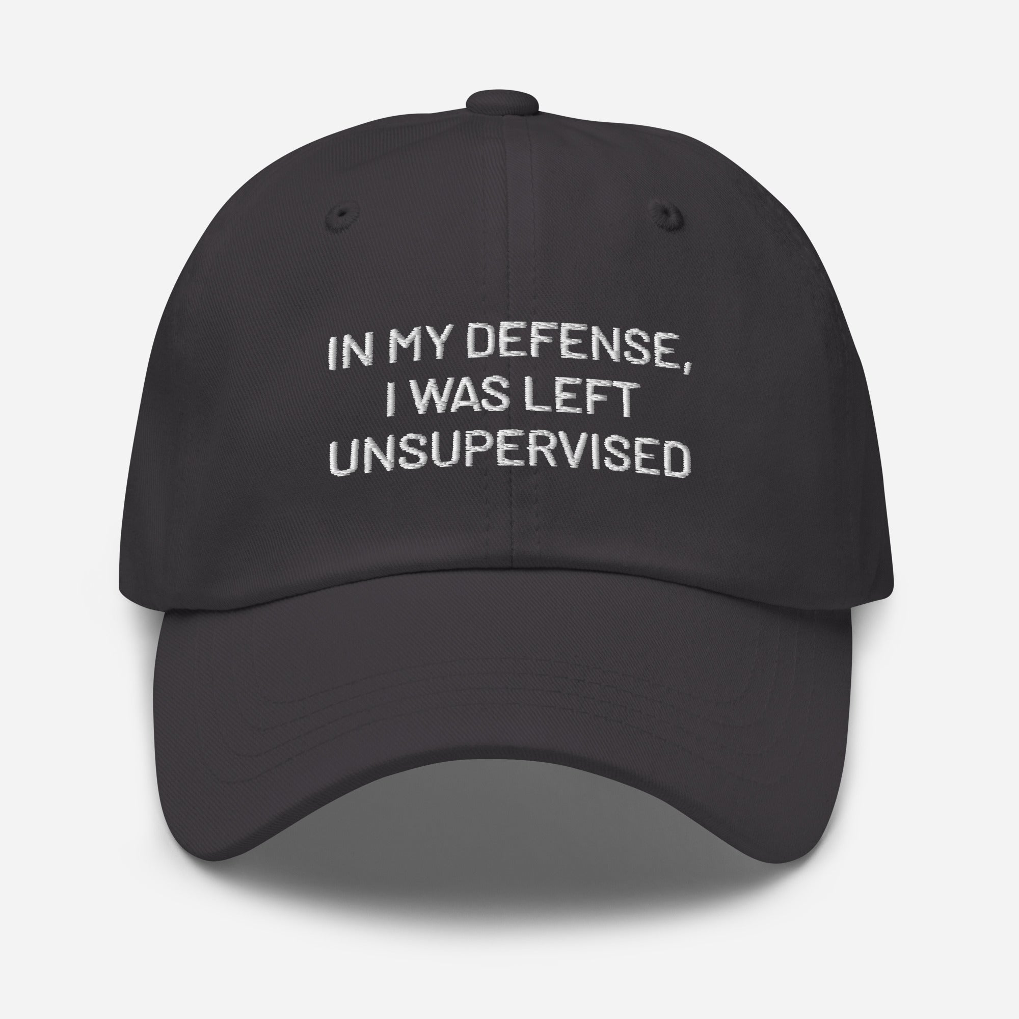 Funny embroidered dad hat with In My Defense I Was Left Unsupervised text