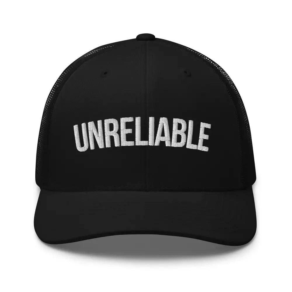 Custom embroidered unreliable black trucker hat with white Unreliable embroidery, adjustable snapback from Trini Skies Supply