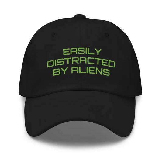 Embroidered Easily Distracted by Aliens Dad Hat | Adjustable Strap - Black - Hats black baseball cap green embroidered 1