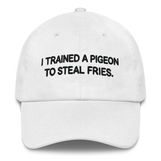 Embroidered I Trained a Pigeon to Steal Fries Dad Hat – Funny Unisex Cap - White - Hats white baseball cap embroidered
