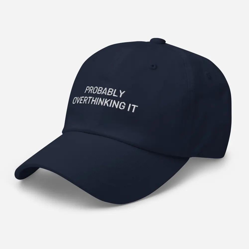 Navy blue embroidered dad hat with probably overthinking it text