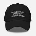 Black embroidered dad hat with funny text In My Defense I Was Left Unsupervised