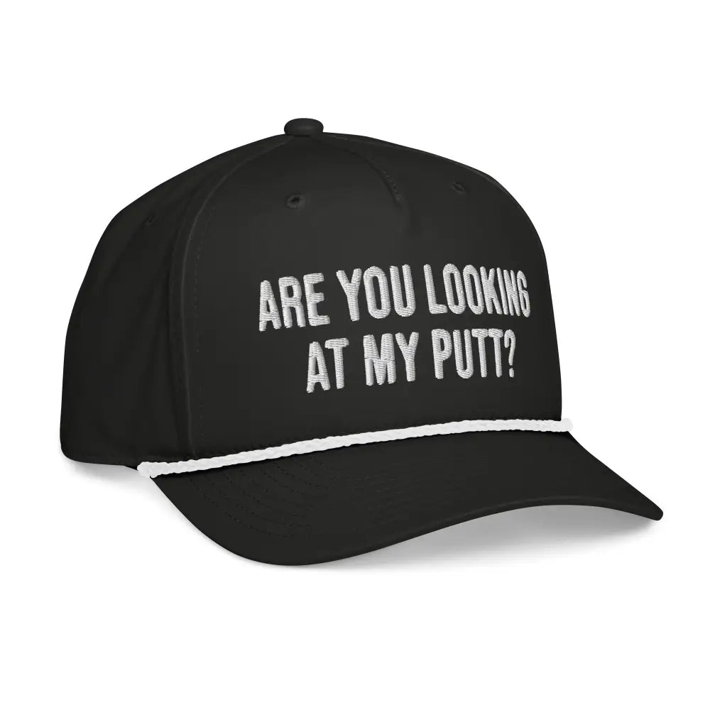 Black golf rope cap embroidered with Are You Looking at My Putt text