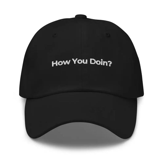 How You Doin’ Embroidered Dad Hat - Black - black baseball cap white embroidered 1