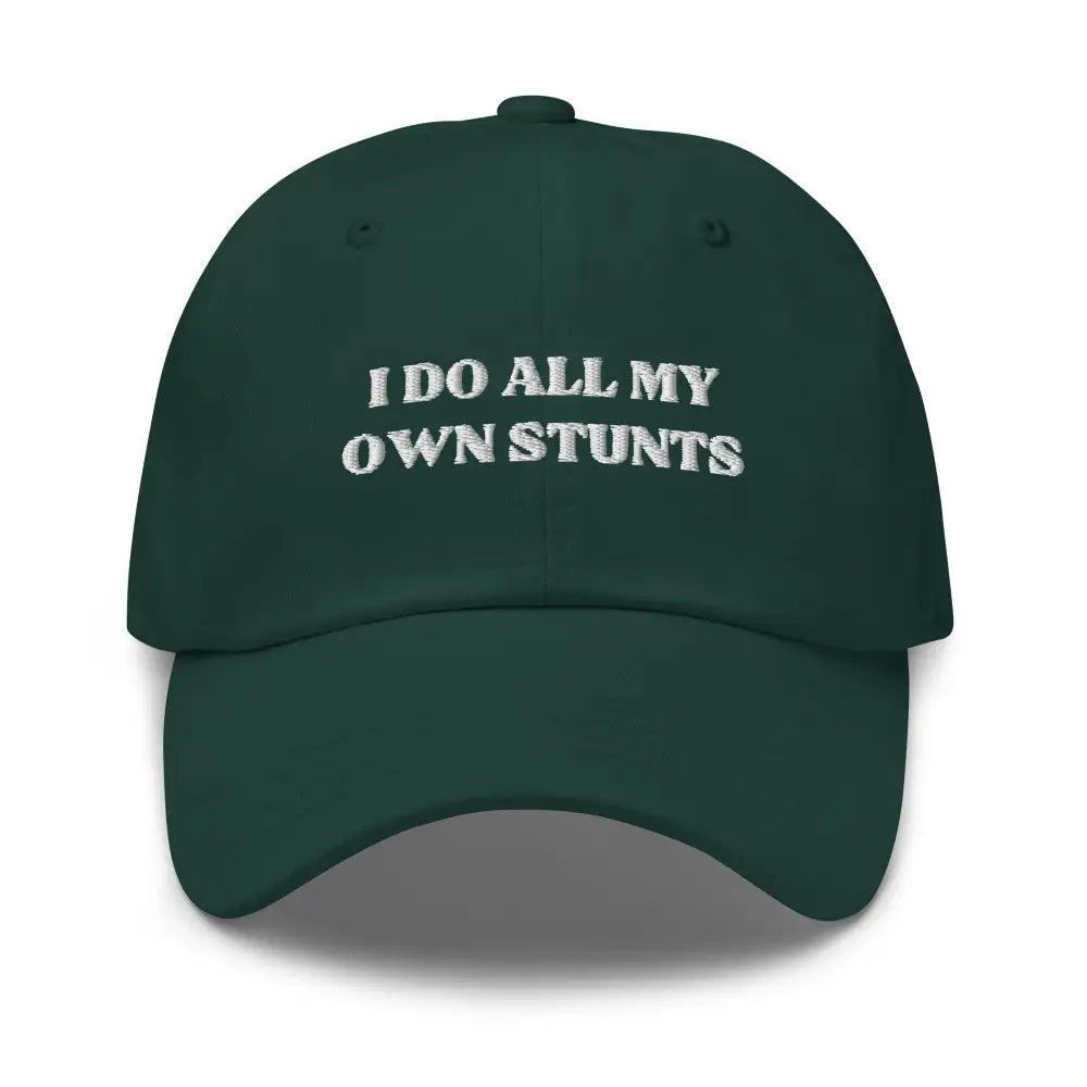 Trini Skies dark green embroidered dad hat I do all my own stunts