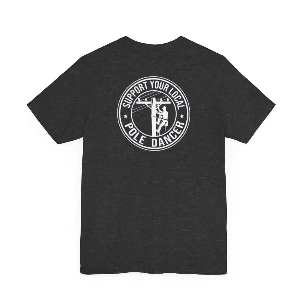 Black lineman tee with Support Your Local Pole Dancer graphic on back