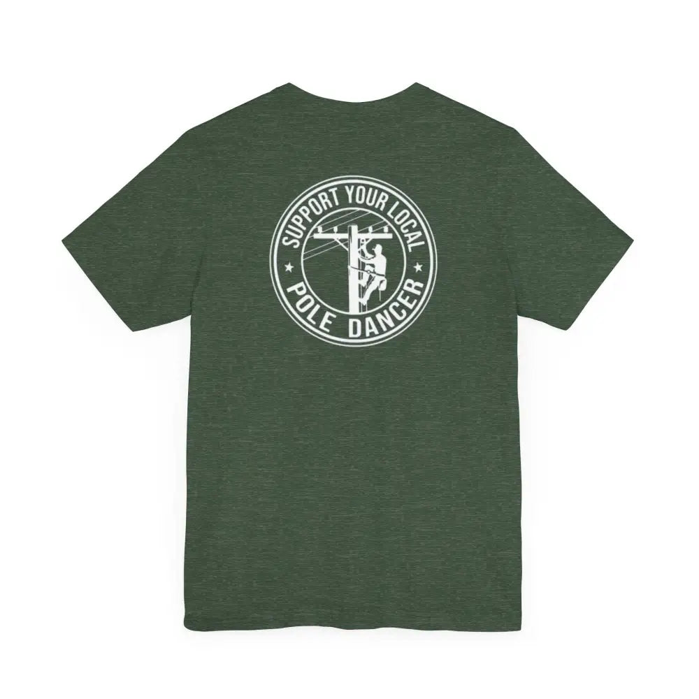 Dark green tee with Support Your Local Pole Dancer graphic