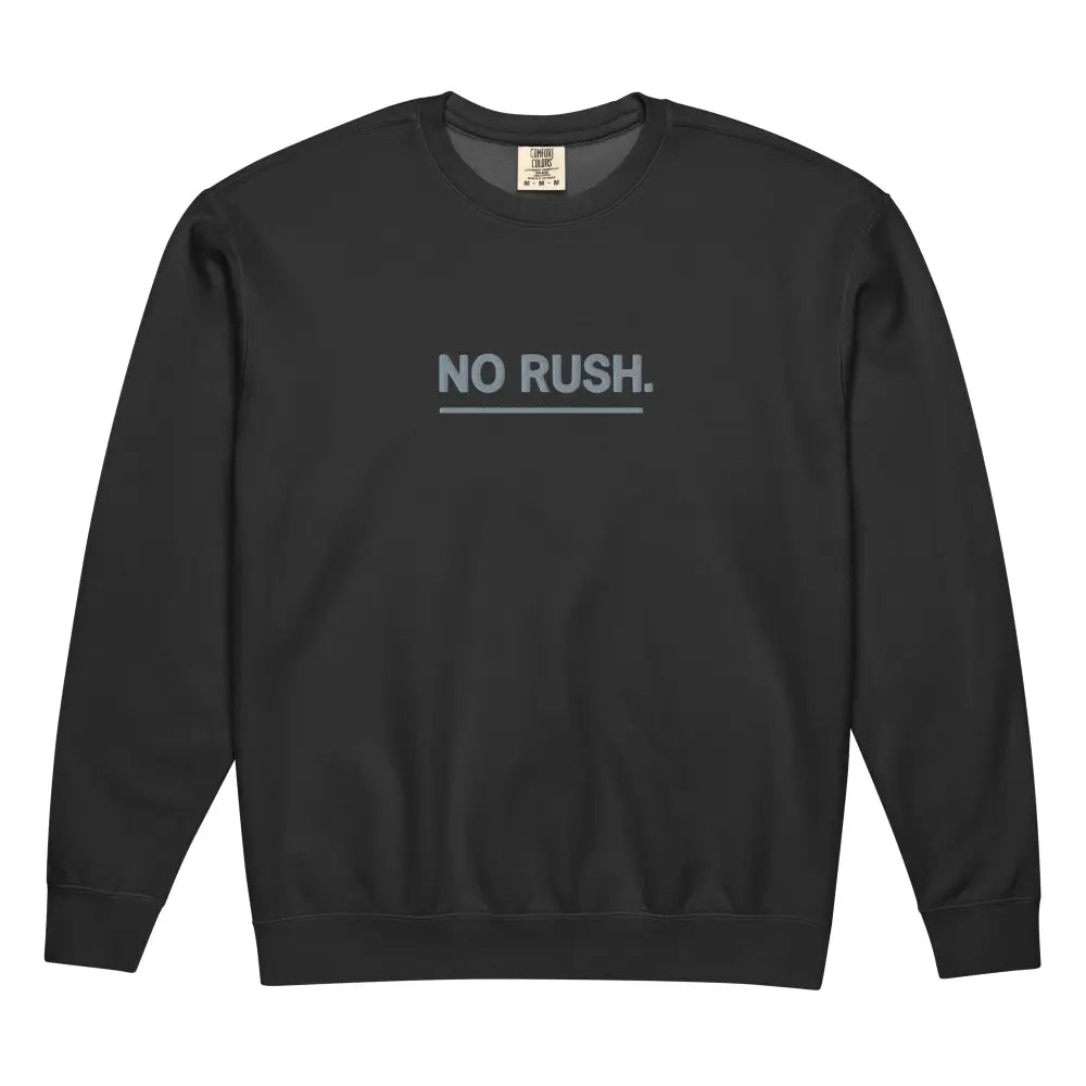 Black No Rush Embroidered Comfort Colors Unisex Sweatshirt