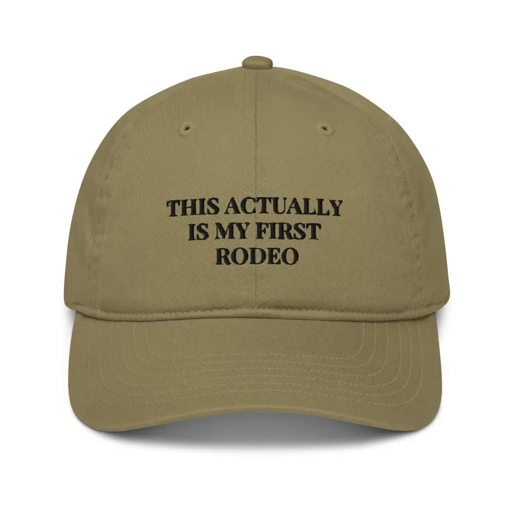 Green rodeo embroidered organic cap with This Actually is my First Rodeo text