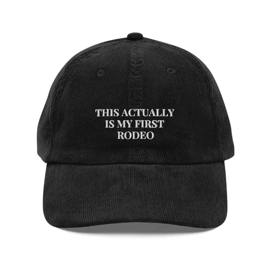 This Actually Is My First Rodeo Embroidered Vintage Corduroy Cap - Black - Hats black corduroy dad hat 1