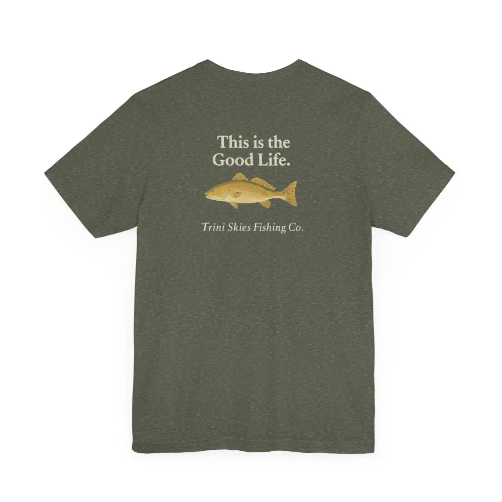 Olive green This Is The Good Life Red Drum Trini Skies Fishing tee