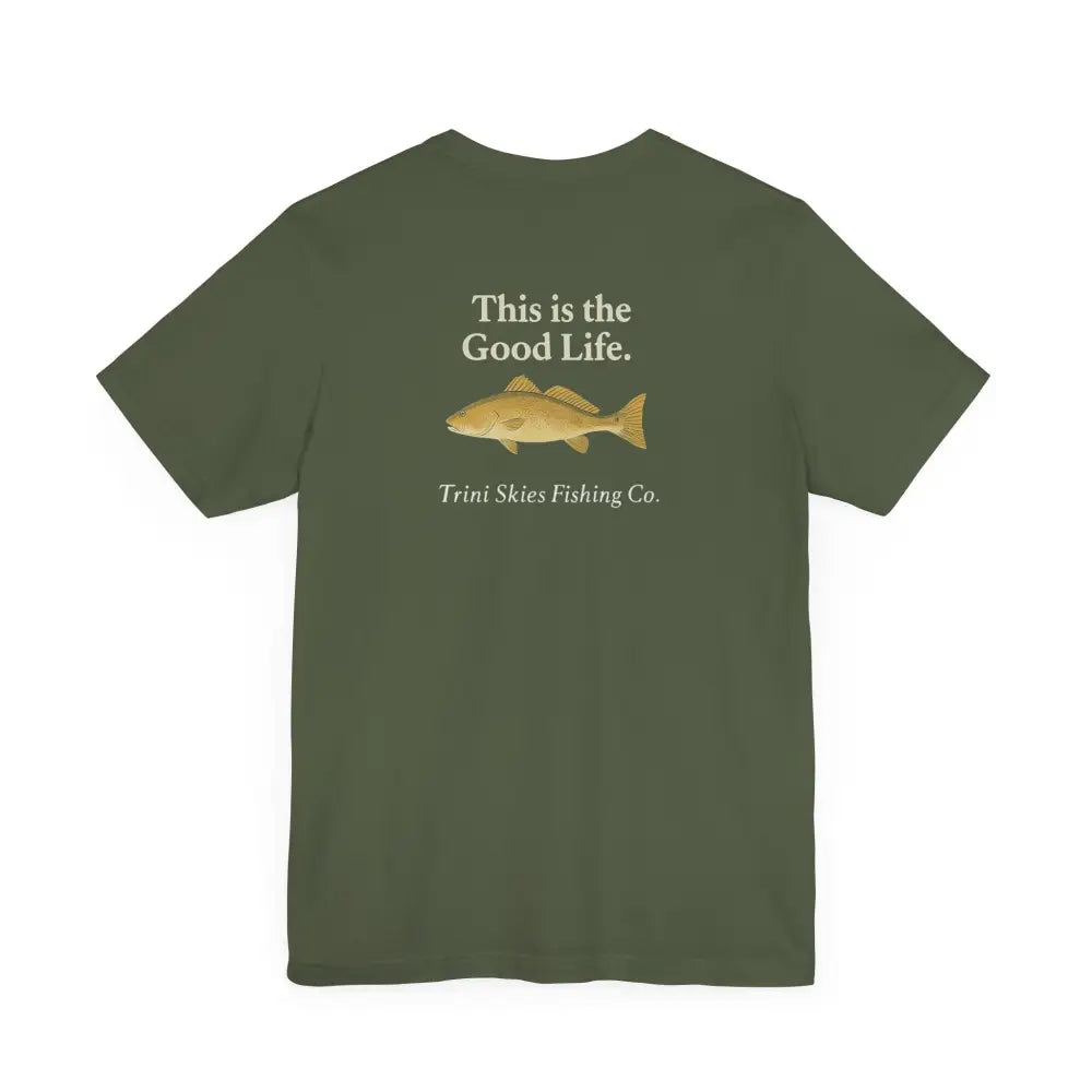 Olive green Trini Skies Fishing saltwater lifestyle shirt with fish graphic and This Is The Good Life fishing tee text