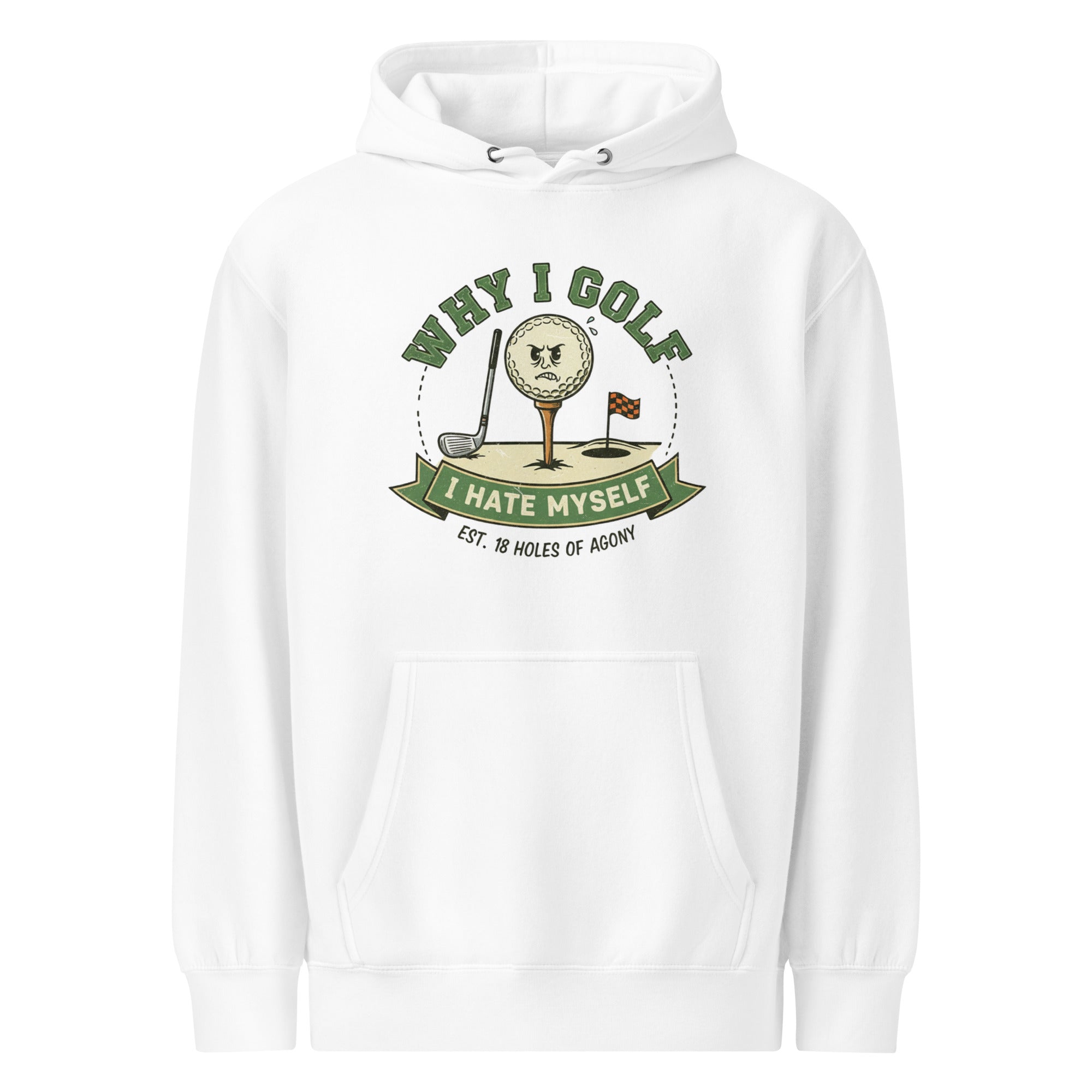 White golf hoodie with grumpy face and Why I Golf I Hate Myself text