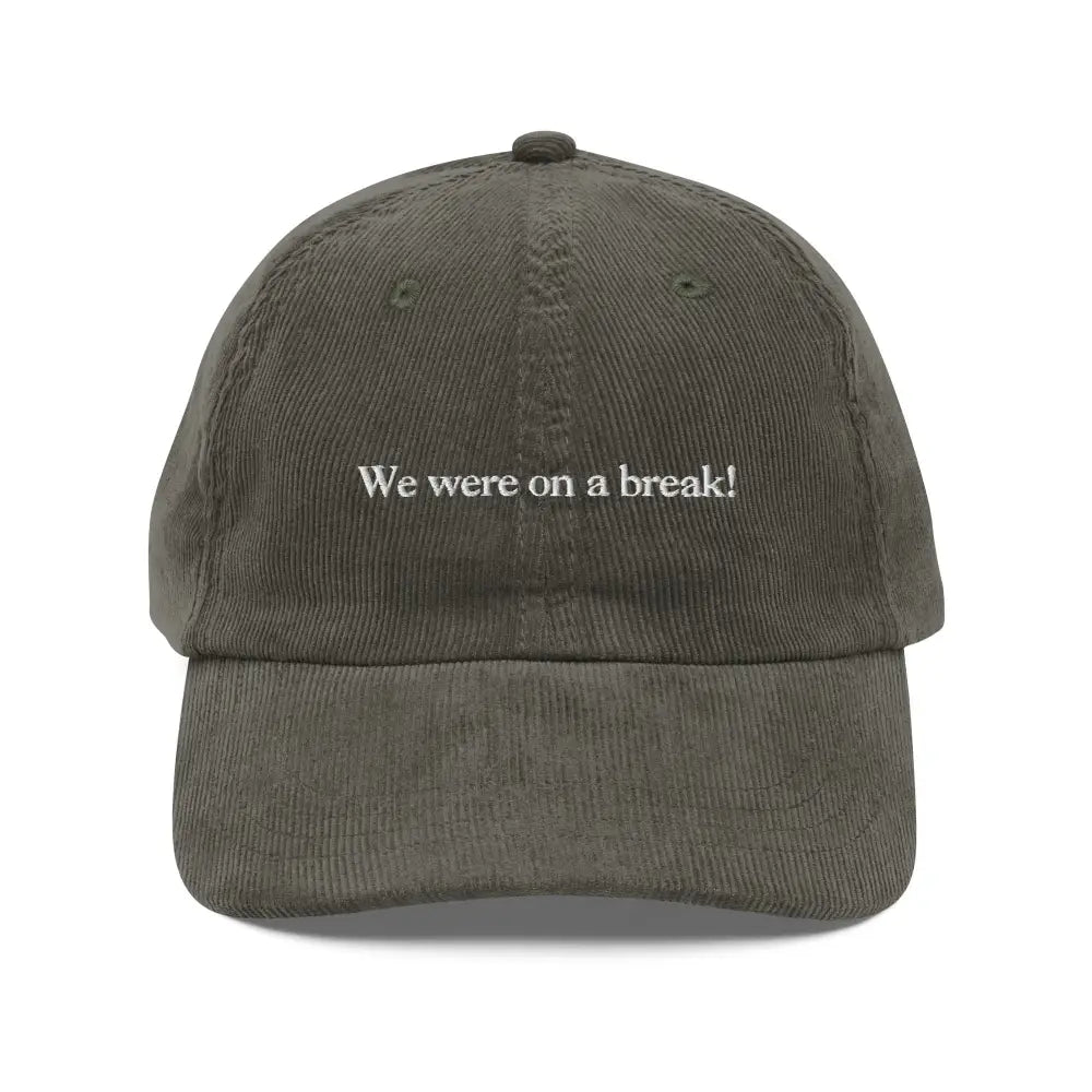 Olive green vintage corduroy cap with We Were on a Break embroidered text